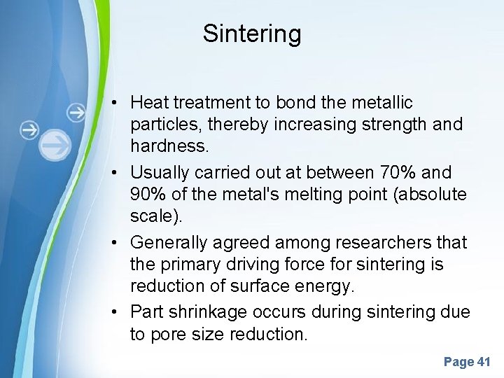 Sintering • Heat treatment to bond the metallic particles, thereby increasing strength and hardness.