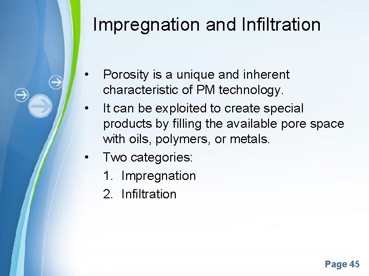 Impregnation and Infiltration • • • Porosity is a unique and inherent characteristic of