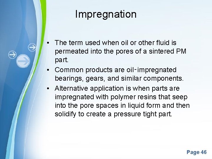 Impregnation • The term used when oil or other fluid is permeated into the