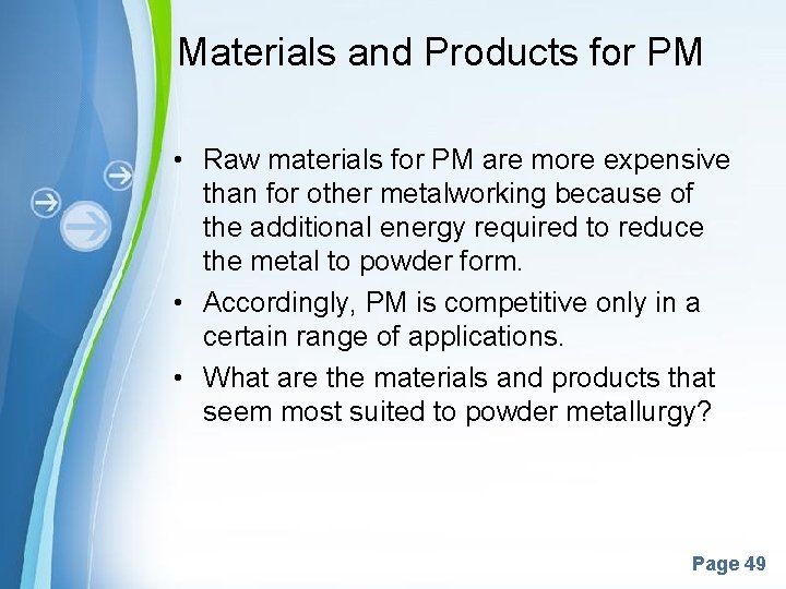 Materials and Products for PM • Raw materials for PM are more expensive than