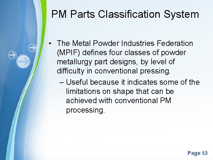 PM Parts Classification System • The Metal Powder Industries Federation (MPIF) defines four classes