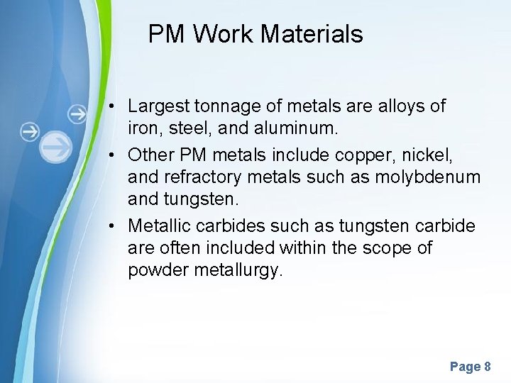 PM Work Materials • Largest tonnage of metals are alloys of iron, steel, and