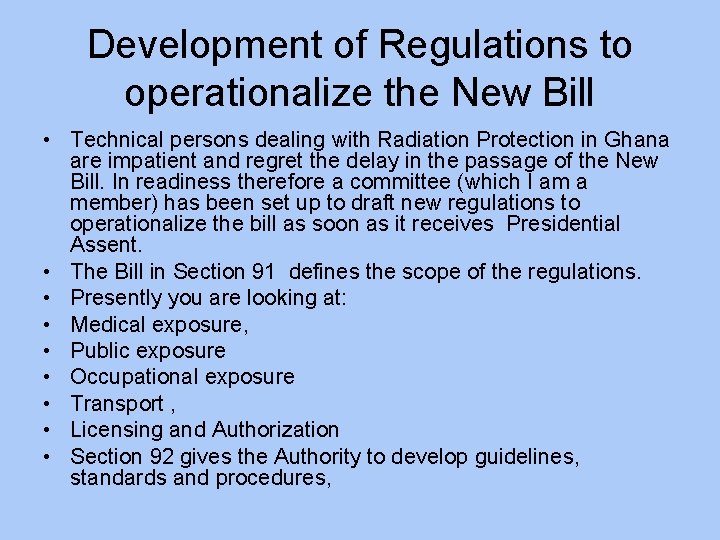 Development of Regulations to operationalize the New Bill • Technical persons dealing with Radiation