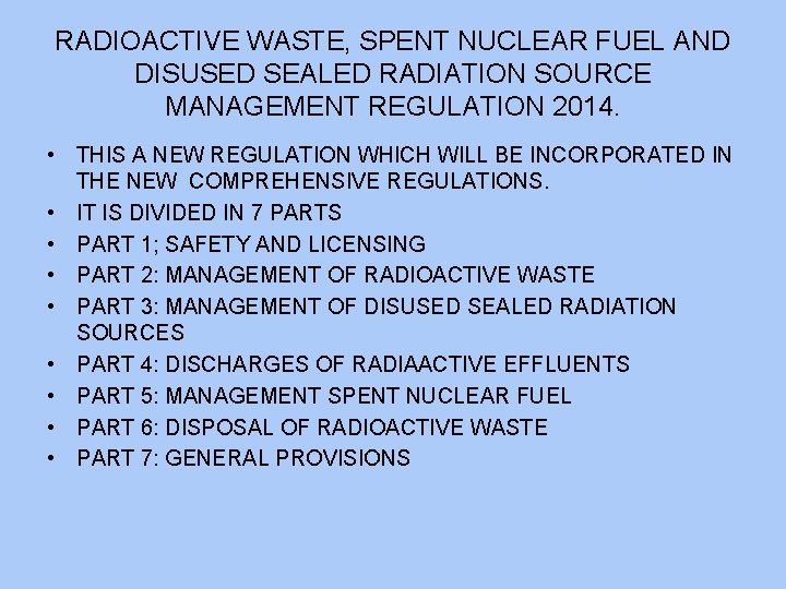 RADIOACTIVE WASTE, SPENT NUCLEAR FUEL AND DISUSED SEALED RADIATION SOURCE MANAGEMENT REGULATION 2014. •