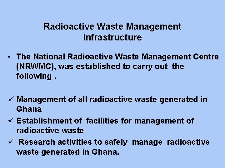 Radioactive Waste Management Infrastructure • The National Radioactive Waste Management Centre (NRWMC), was established