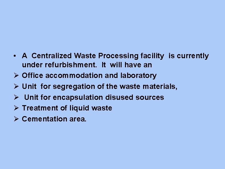  • A Centralized Waste Processing facility is currently under refurbishment. It will have