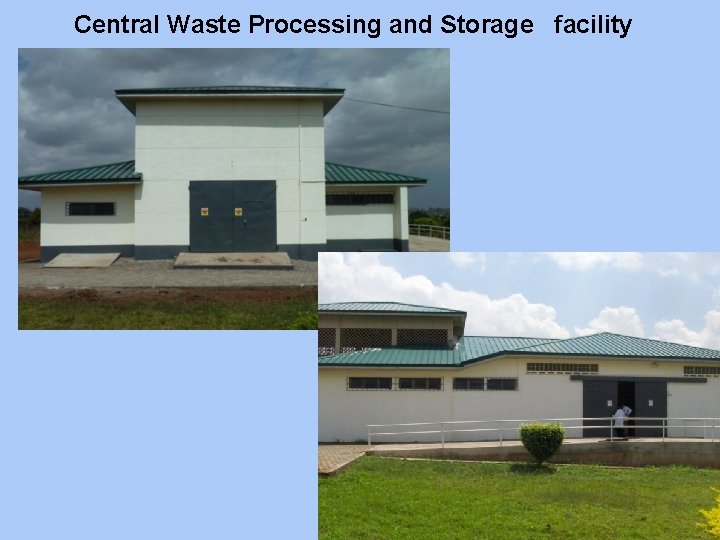 Central Waste Processing and Storage facility 