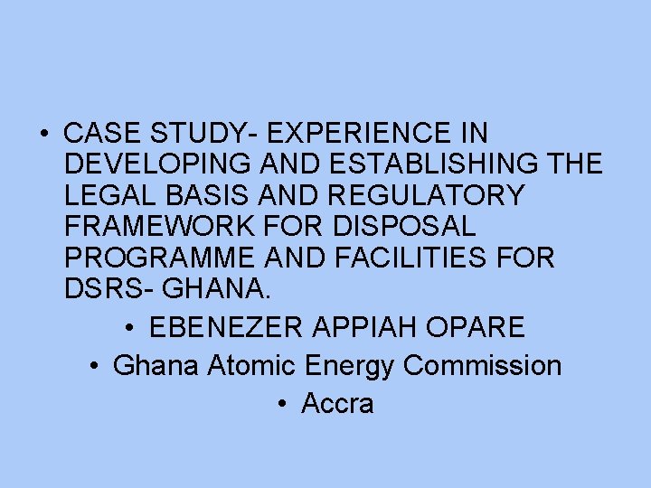  • CASE STUDY- EXPERIENCE IN DEVELOPING AND ESTABLISHING THE LEGAL BASIS AND REGULATORY