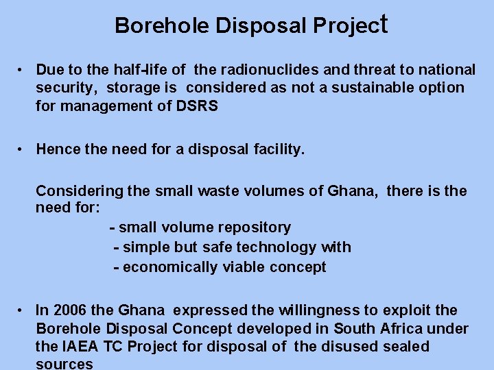 Borehole Disposal Project • Due to the half-life of the radionuclides and threat to