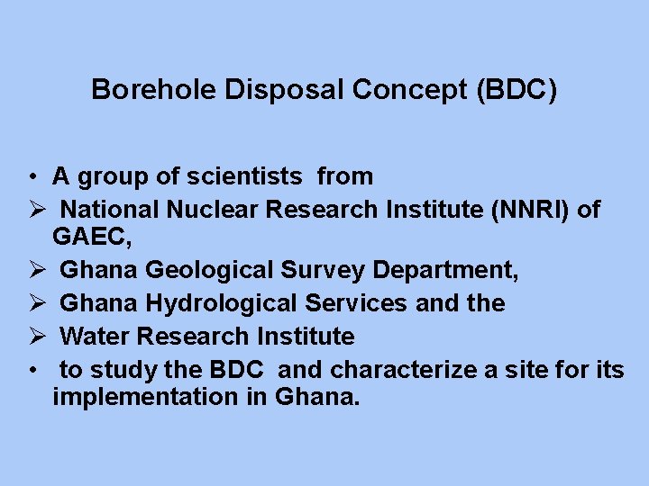 Borehole Disposal Concept (BDC) • A group of scientists from Ø National Nuclear Research