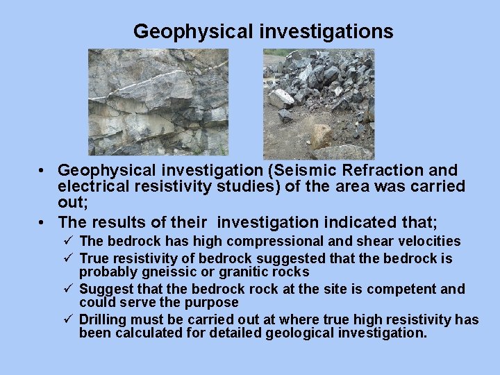 Geophysical investigations • Geophysical investigation (Seismic Refraction and electrical resistivity studies) of the area