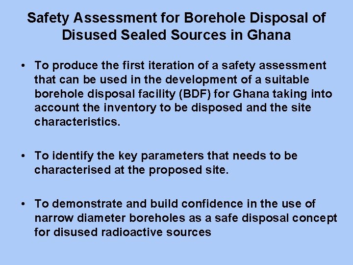 Safety Assessment for Borehole Disposal of Disused Sealed Sources in Ghana • To produce