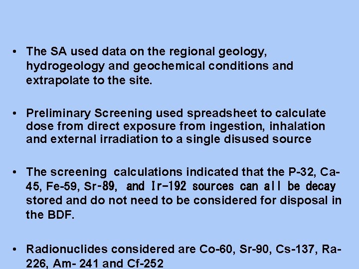  • The SA used data on the regional geology, hydrogeology and geochemical conditions