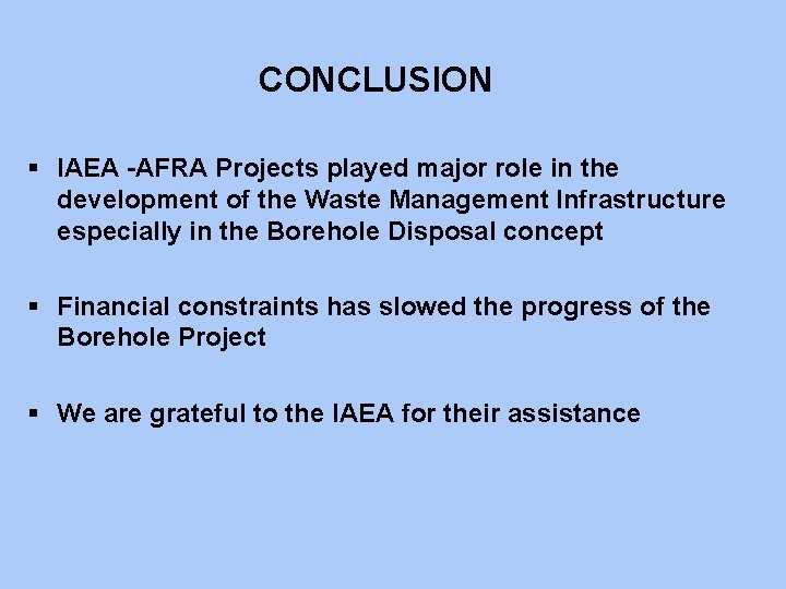 CONCLUSION § IAEA -AFRA Projects played major role in the development of the Waste