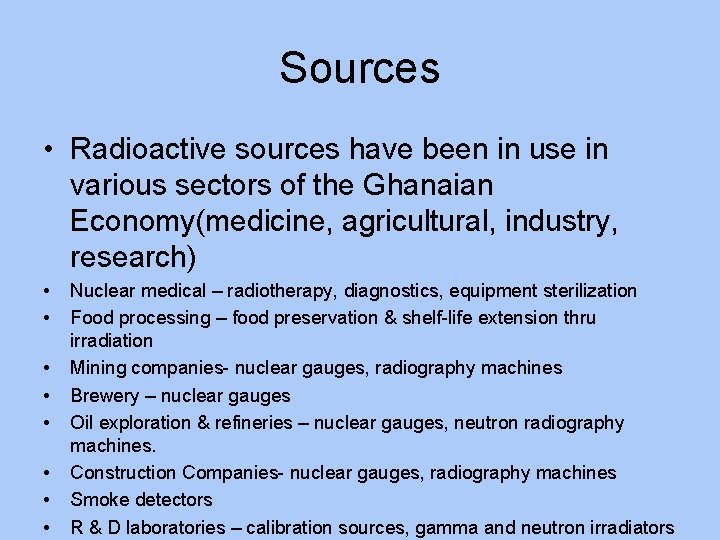 Sources • Radioactive sources have been in use in various sectors of the Ghanaian