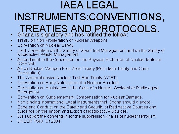 IAEA LEGAL INSTRUMENTS: CONVENTIONS, TREATIES AND PROTOCOLS. • Ghana is signatory and has ratified