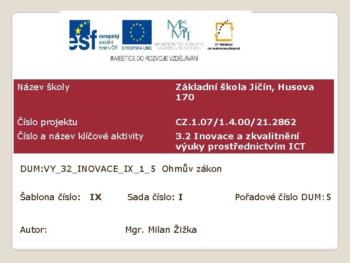 Název školy Základní škola Jičín, Husova 170 Číslo projektu CZ. 1. 07/1. 4. 00/21.