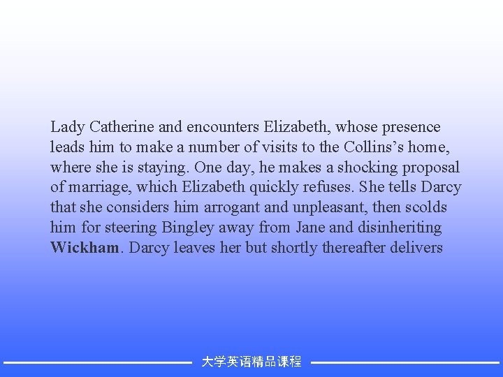 Lady Catherine and encounters Elizabeth, whose presence leads him to make a number of