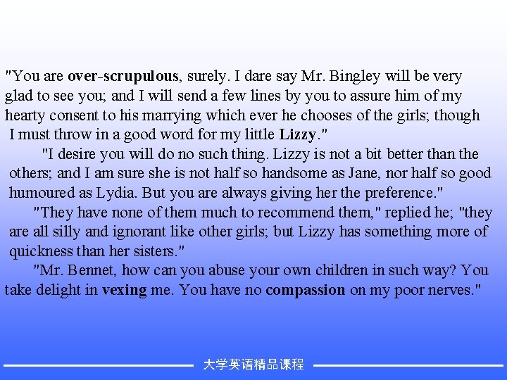 "You are over-scrupulous, surely. I dare say Mr. Bingley will be very glad to