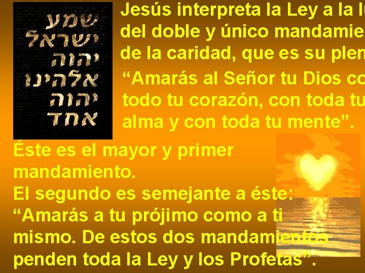 Jesús interpreta la Ley a la lu del doble y único mandamien de la