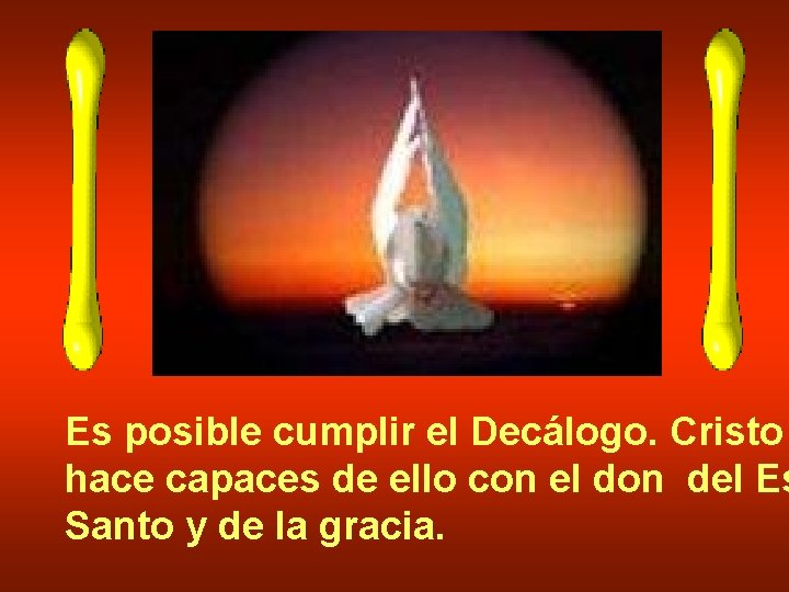 Es posible cumplir el Decálogo. Cristo hace capaces de ello con el don del