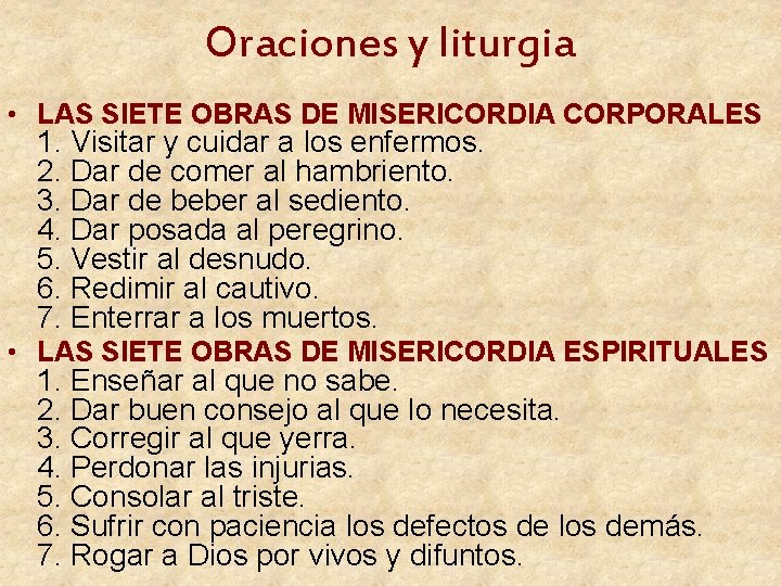 Oraciones y liturgia • LAS SIETE OBRAS DE MISERICORDIA CORPORALES 1. Visitar y cuidar