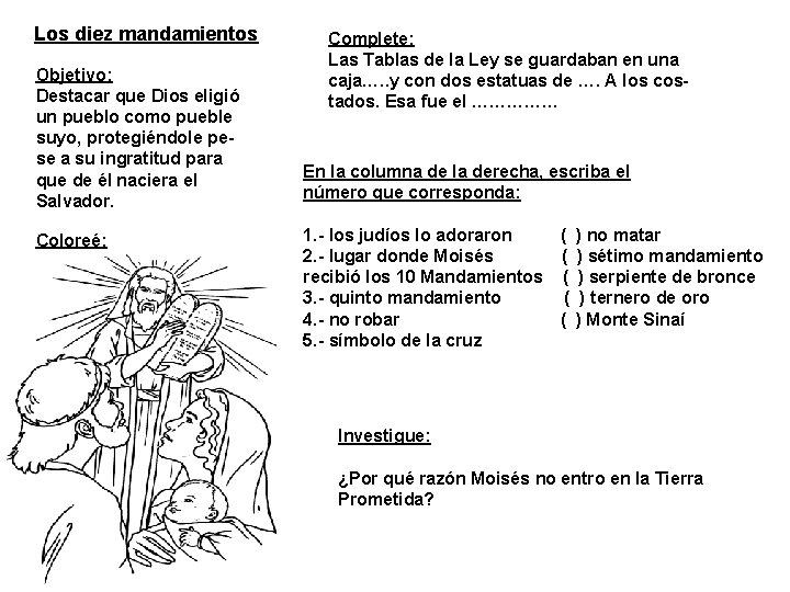 Los diez mandamientos Objetivo: Destacar que Dios eligió un pueblo como pueble suyo, protegiéndole