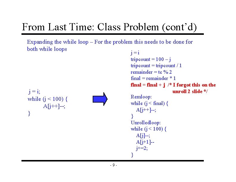 From Last Time: Class Problem (cont’d) Expanding the while loop – For the problem