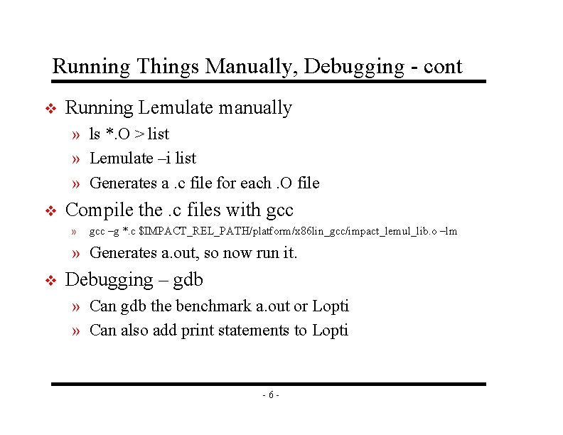 Running Things Manually, Debugging - cont v Running Lemulate manually » ls *. O