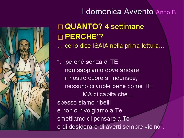 I domenica Avvento Anno B � QUANTO? 4 settimane � PERCHE’? … ce lo