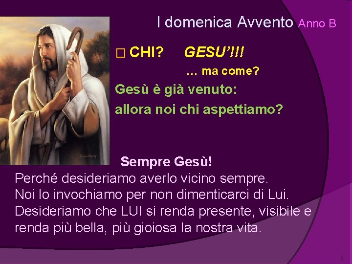 I domenica Avvento Anno B � CHI? GESU’!!! … ma come? Gesù è già