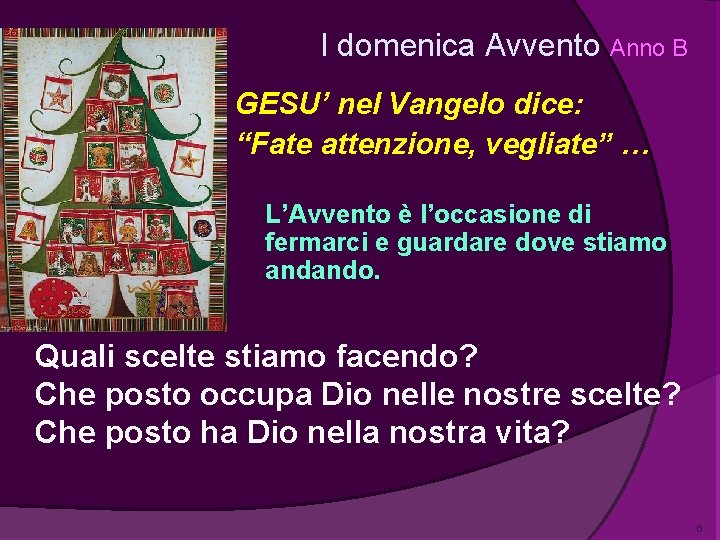 I domenica Avvento Anno B GESU’ nel Vangelo dice: “Fate attenzione, vegliate” … L’Avvento