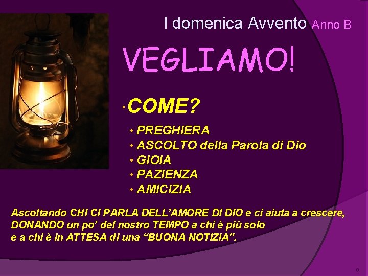 I domenica Avvento Anno B VEGLIAMO! COME? • • • PREGHIERA ASCOLTO della Parola