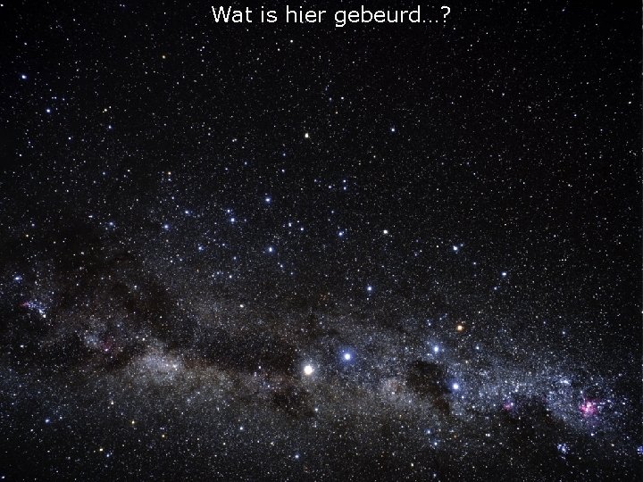 Wat is hier gebeurd…? 