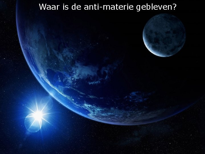 Waar is de anti-materie gebleven? 