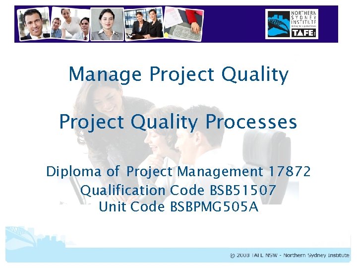 Manage Project Quality Processes Diploma of Project Management 17872 Qualification Code BSB 51507 Unit