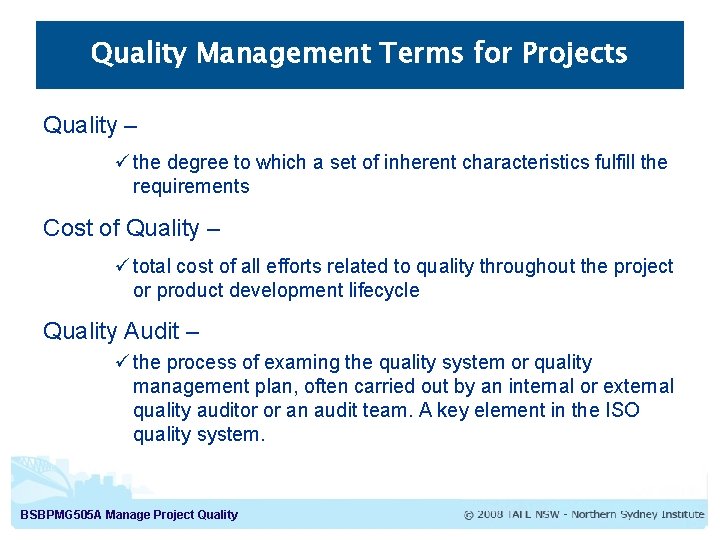 Quality Management Terms for Projects Quality – ü the degree to which a set