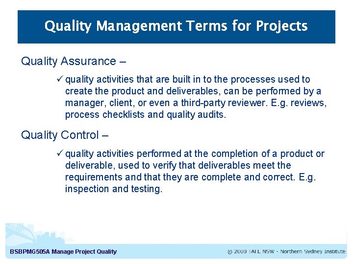 Quality Management Terms for Projects Quality Assurance – ü quality activities that are built