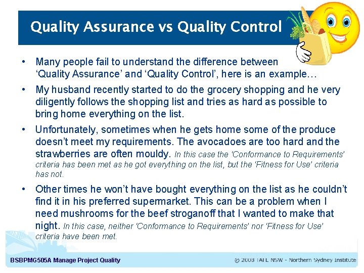 Quality Assurance vs Quality Control • Many people fail to understand the difference between