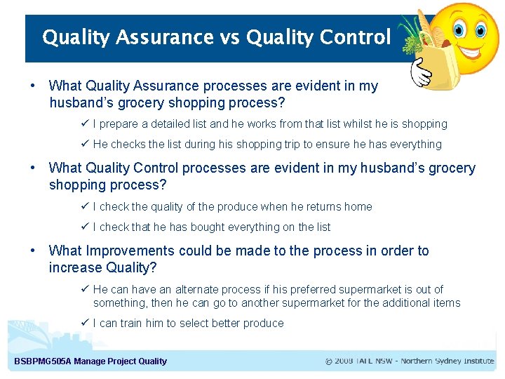 Quality Assurance vs Quality Control • What Quality Assurance processes are evident in my