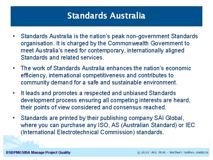 Standards Australia • Standards Australia is the nation’s peak non-government Standards organisation. It is