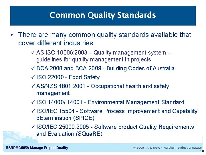 Common Quality Standards • There are many common quality standards available that cover different