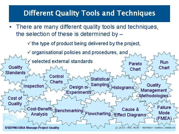 Different Quality Tools and Techniques • There are many different quality tools and techniques,