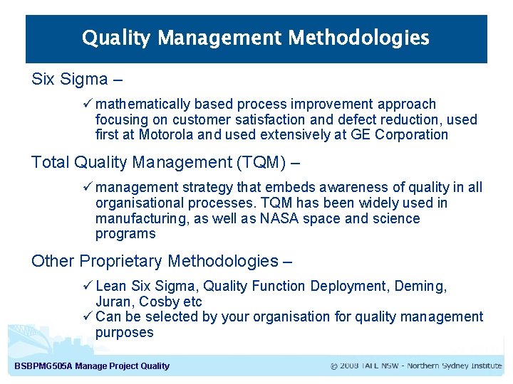 Quality Management Methodologies Six Sigma – ü mathematically based process improvement approach focusing on