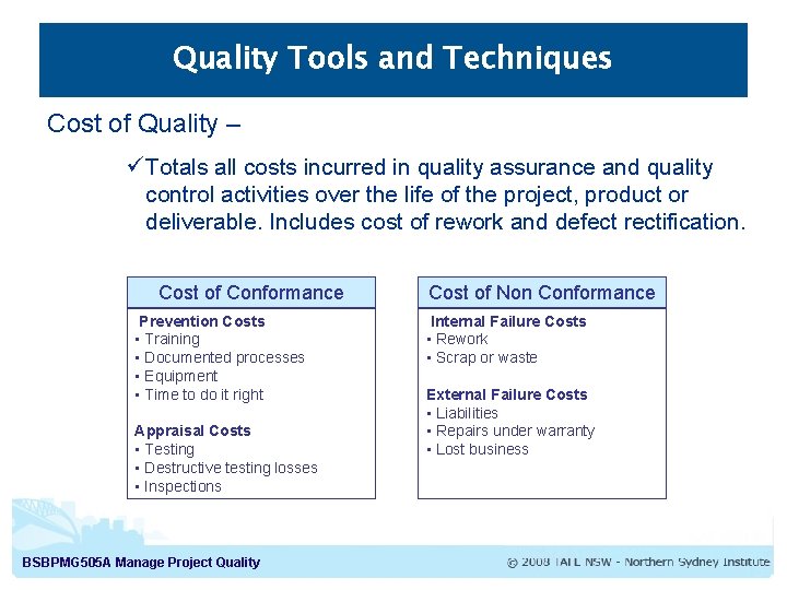 Quality Tools and Techniques Cost of Quality – ü Totals all costs incurred in