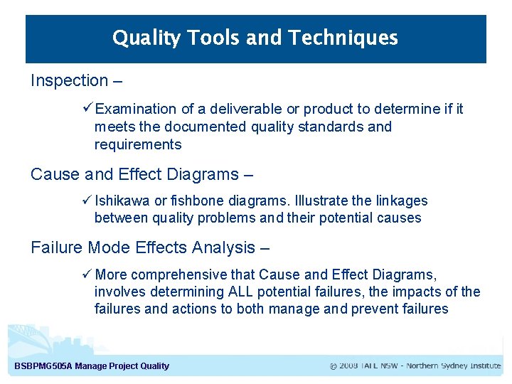 Quality Tools and Techniques Inspection – ü Examination of a deliverable or product to