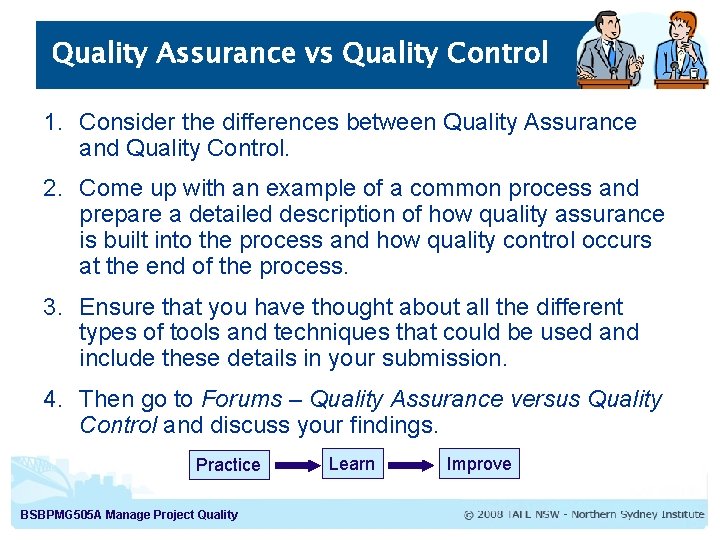 Quality Assurance vs Quality Control 1. Consider the differences between Quality Assurance and Quality