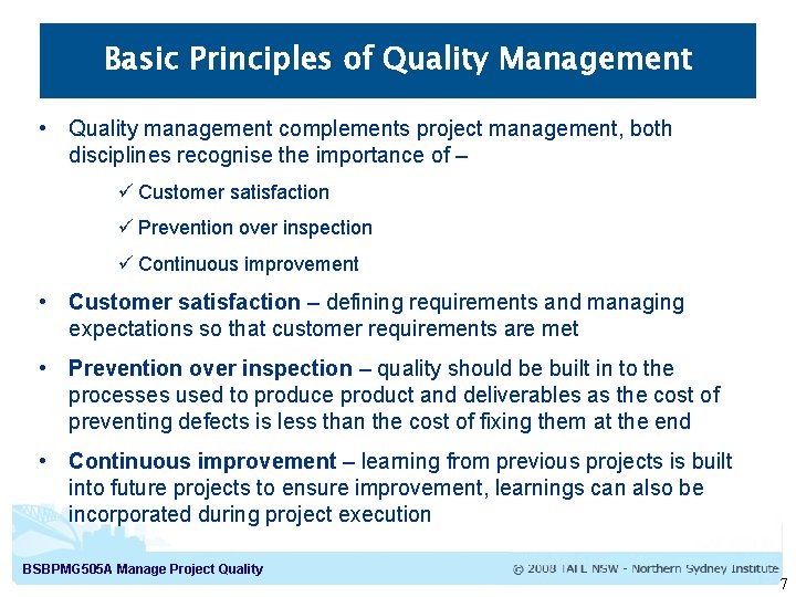 Basic Principles of Quality Management • Quality management complements project management, both disciplines recognise