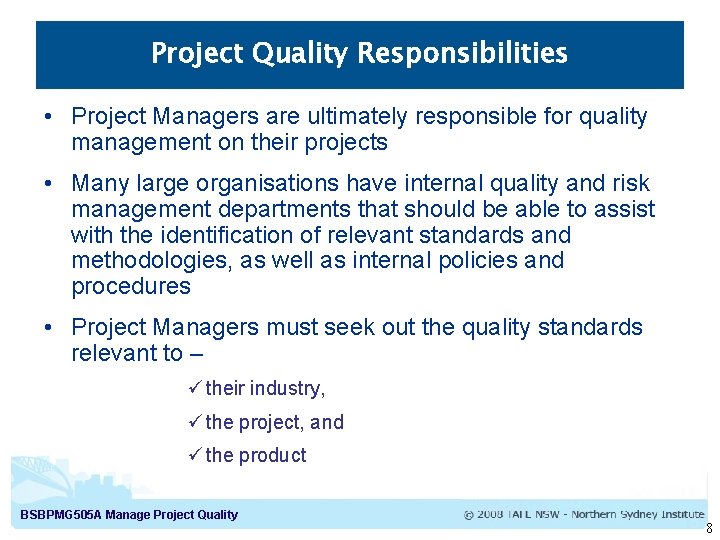 Project Quality Responsibilities • Project Managers are ultimately responsible for quality management on their
