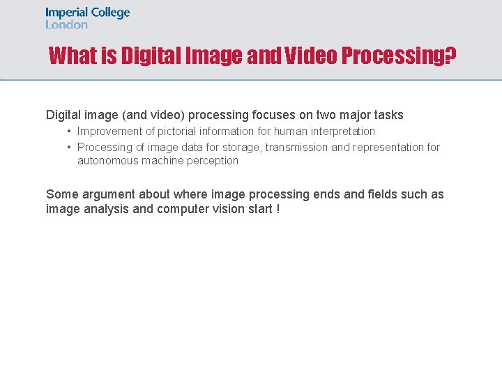 What is Digital Image and Video Processing? Digital image (and video) processing focuses on